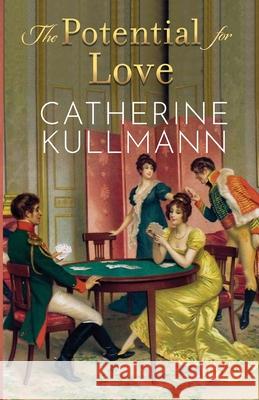 The Potential for Love: A Regency Novel Kullmann Catherine 9781913545185 Catherine Kullmann