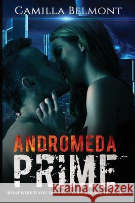 Andromeda Prime: An Erotic, Sci-Fi Romance Camilla Belmont 9781913545550