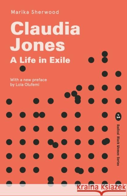 Claudia Jones: A Life in Exile Marika Sherwood 9781913546311
