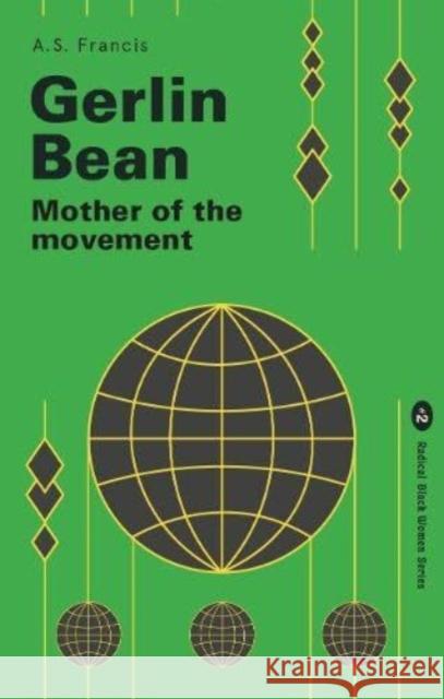 Gerlin Bean: Mother of the Movement A.S. Francis 9781913546373 Lawrence & Wishart Ltd