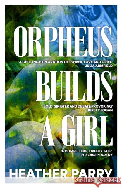 Orpheus Builds A Girl Heather Parry 9781913547660 Gallic Books