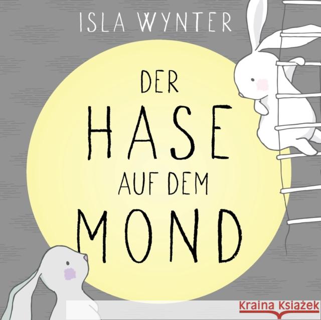 Der Hase auf dem Mond Isla Wynter Annette Kurz 9781913556044 Peryton Press