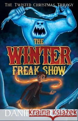The Winter Freak Show Daniel Parsons 9781913564162 Amwriting Ltd