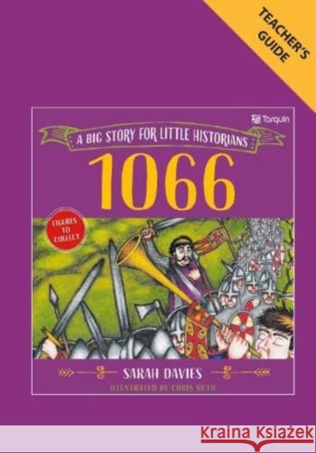 1066 Teacher Guide: Big Stories for Little Historians Sarah Davies 9781913565138