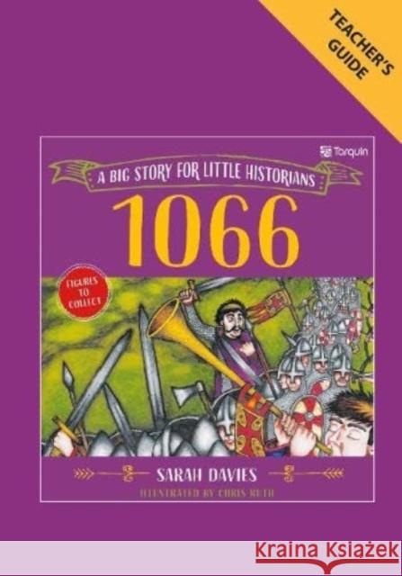 1066 Teacher's Guide: Big Stories for Little Historians Sarah Davies 9781913565138