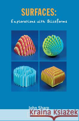 Surfaces: Explorations with Sliceforms John Sharp 9781913565947 Tarquin Publications