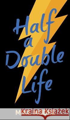 Half A Double Life Mike Moore 9781913568610