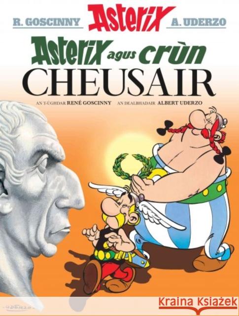 Asterix Agus Crun Cheusair (Asterix in Gaelic) Rene Goscinny 9781913573072 Dalen (Llyfrau) Cyf