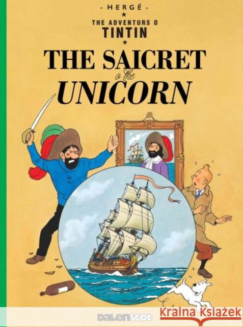 Tintin: The Saicret o the Unicorn (Tintin in Scots) Herge 9781913573195