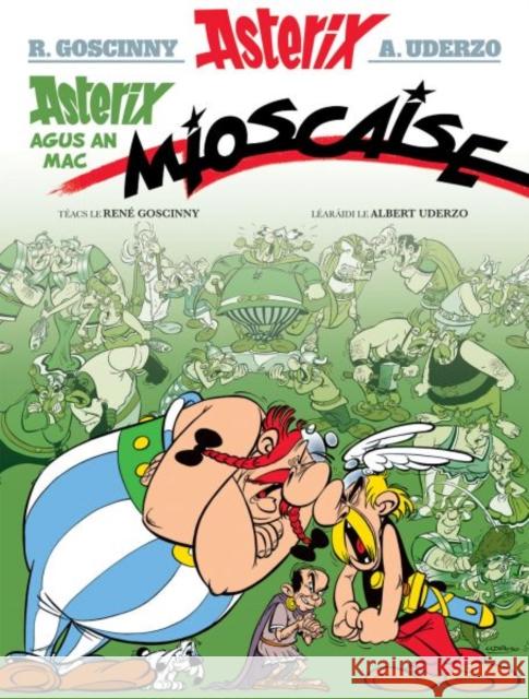 Asterix Agus an Mac Mioscaise (Asterix i Ngaeilge / Asterix in Irish) Rene Goscinny 9781913573416