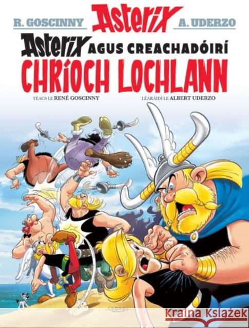 Asterix Agus Creachadoiri Chrioch Lochlann (Asterix i Ngaeilge / Asterix in Irish) Rene Goscinny 9781913573454 Dalen (Llyfrau) Cyf