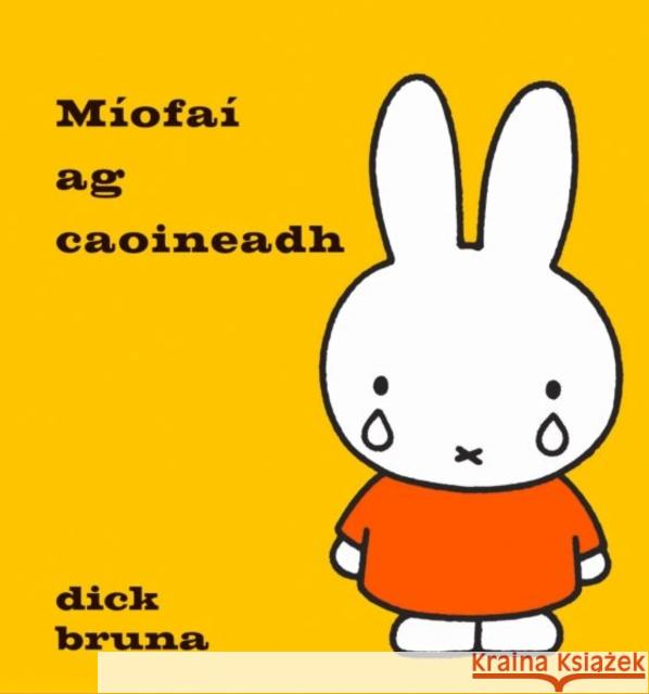 Miofai ag caoineadh Dick Bruna 9781913573706