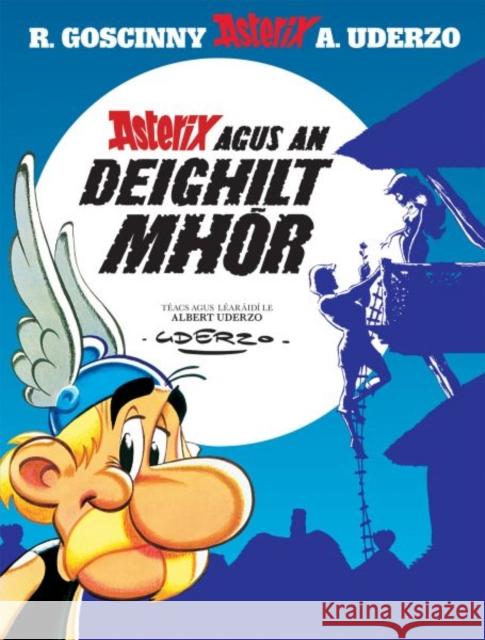 Asterix agus an Deighilt Mhor (Asterix i nGaeilge / Asterix in Irish) Rene Goscinny 9781913573812 Dalen (Llyfrau) Cyf