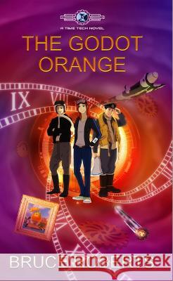 The Godot Orange: The Time Tech Chronicles #1: The Time Tech Chronicles Roberts, Bruce 9781913579326 Ladey Adey Publications