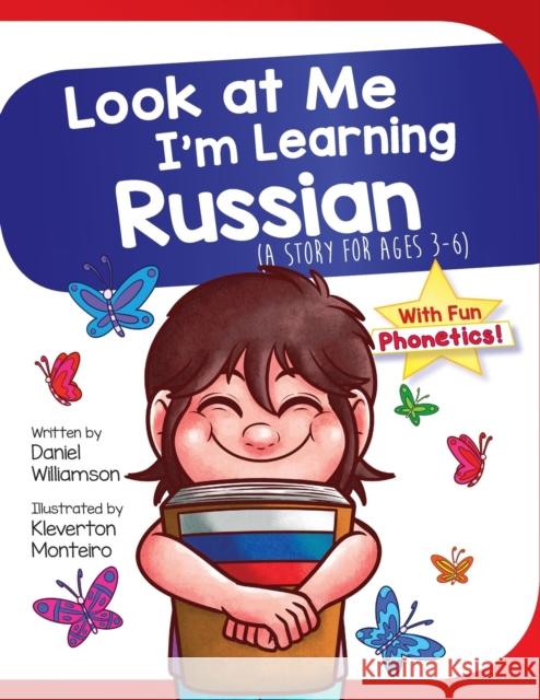 Look At Me I'm Learning Russian: A Story For Ages 3-6 Williamson, Daniel 9781913583019 Daniel Williamson