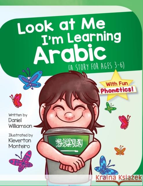 Look At Me I'm Learning Arabic: A Story For Ages 3-6 Williamson, Daniel 9781913583033 Daniel Williamson
