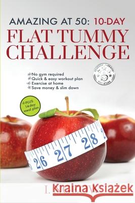 Amazing at 50: 10-Day Flat Tummy Challenge: Quick and Easy workout plan PLUS 14-day meal plan I. Ngeow 9781913584023 Leopard Print Publishing