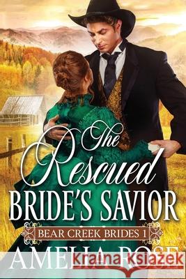 The Rescued Bride's Savior Amelia Rose 9781913591007 Beldene Publishing