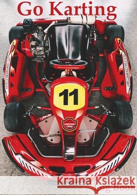 Go Karting Log Book Karting Addicts 9781913591120 Mrs Denise Gardner