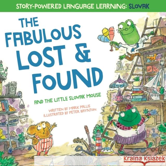 The Fabulous Lost and Found and the little Slovak mouse: heartwarming & fun bilingual English Slovak book for kids Peter Baynton Mark Pallis 9781913595043