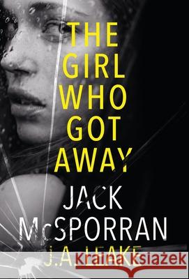 The Girl Who Got Away Jack McSporran, J a Leake 9781913600280 Inked Entertainment Ltd