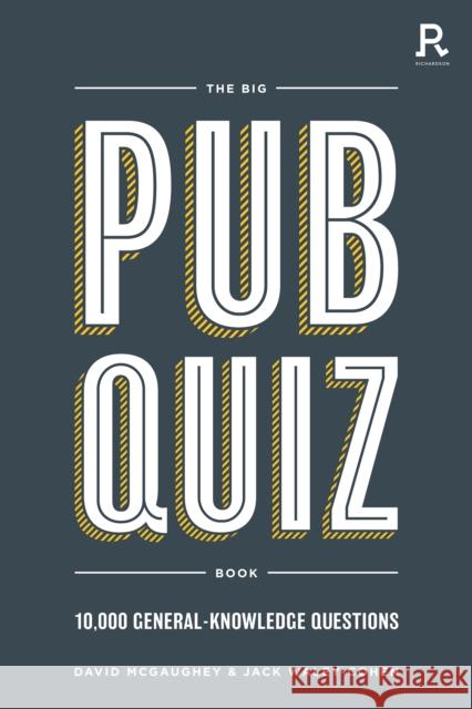 The Big Pub Quiz Book: 10,000 general knowledge questions Richardson Puzzles and Games 9781913602277 Richardson Publishing
