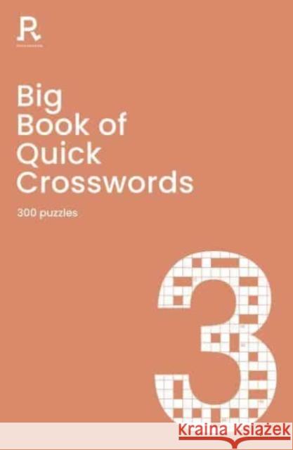 Big Book of Quick Crosswords Book 3: a bumper crossword book for adults containing 300 puzzles Richardson Puzzles and Games 9781913602284 Richardson Publishing