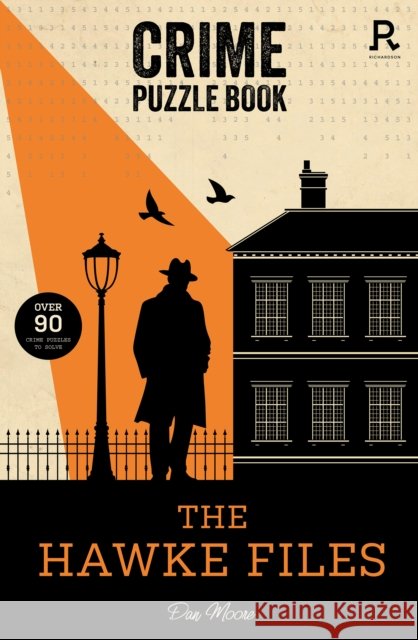 Crime Puzzle Book - The Hawke Files: Over 90 crime puzzles to solve! Richardson Puzzles and Games 9781913602345 Richardson Publishing