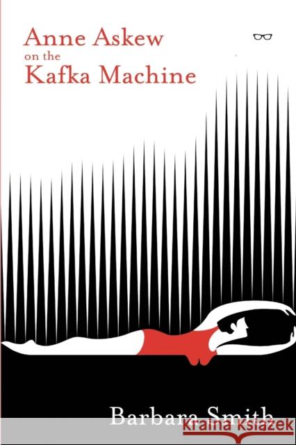 Anne Askew on the Kafka Machine Barbara Smith 9781913606022 Eyewear Publishing