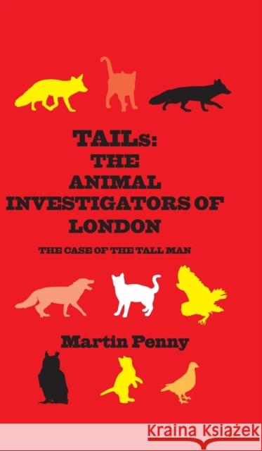 Tails: The Animal Investigators of London Martin Penny 9781913606398