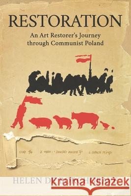 Restoration: An Art Restorer's Journey through Communist Poland Helen d 9781913613051 Crux Publishing