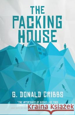 The Packing House G Donald Cribbs 9781913615567 Cherish Editions