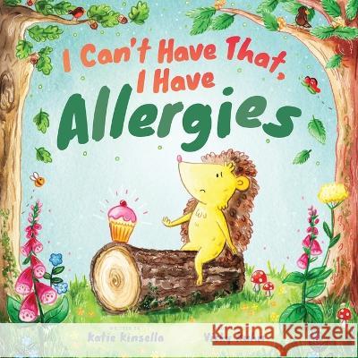 I Can't Have That, I Have Allergies Katie Kinsella Vicky Kuhn  9781913615925 Cherish Editions