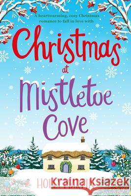 Christmas at Mistletoe Cove: Large Print edition Martin, Holly 9781913616021