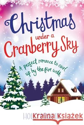 Christmas under a Cranberry Sky: Large Print edition Martin, Holly 9781913616137