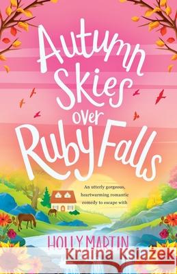 Autumn Skies over Ruby Falls Holly Martin 9781913616175