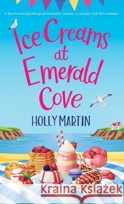 Ice Creams at Emerald Cove Holly Martin 9781913616229 Sunshine, Seaside & Sparkles