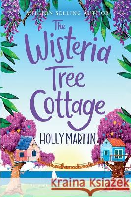 The Wisteria Tree Cottage: Large Print edition Holly Martin   9781913616380 Sunshine, Seaside & Sparkles