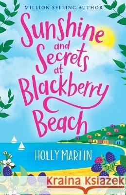 Sunshine and Secrets at Blackberry Beach Holly Martin 9781913616441