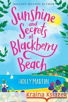 Sunshine and Secrets at Blackberry Beach: Large Print edition Holly Martin 9781913616458