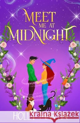 Meet Me at Midnight: An uplifting witchy romantic comedy that's gorgeously enchanting and utterly magical Holly Martin 9781913616564