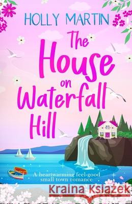 The House on Waterfall Hill: Large Print edition Holly Martin 9781913616656