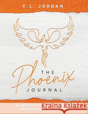 The Phoenix Journal C L Jordan 9781913619145 Feisty Scholar