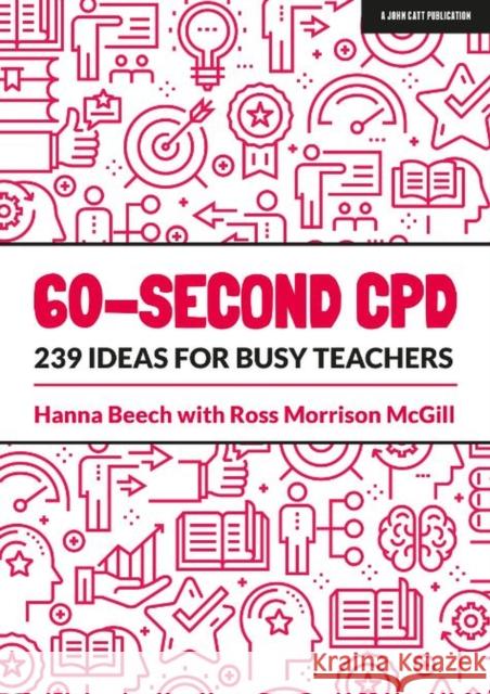 60-second CPD: 239 ideas for busy teachers Hanna Beech 9781913622107