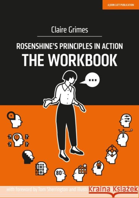 Rosenshine's Principles in Action - The Workbook Claire Grimes 9781913622121 John Catt Educational Ltd