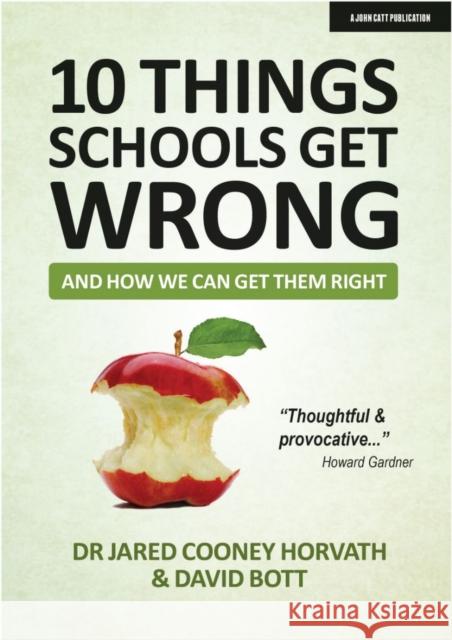 10 things schools get wrong (and how we can get them right) David Bott 9781913622350 John Catt Educational Ltd