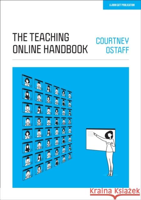 The Teaching Online Handbook Ostaff, Courtney 9781913622381 John Catt Educational