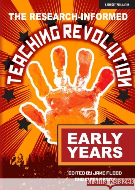 The Research-informed Teaching Revolution - Early Years Jane Flood 9781913622657 John Catt Educational