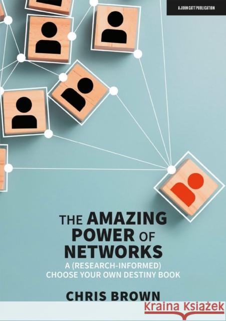 The Amazing Power of Networks: A (Research-Informed) Choose Your Own Destiny Book Brown, Chris 9781913622749