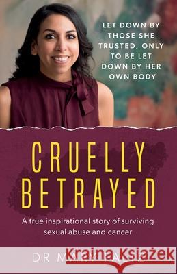 Cruelly Betrayed Mary Faltz 9781913623418 Filament Publishing